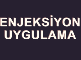 ENJEKSİYON UYGULAMA