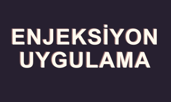 ENJEKSİYON UYGULAMA