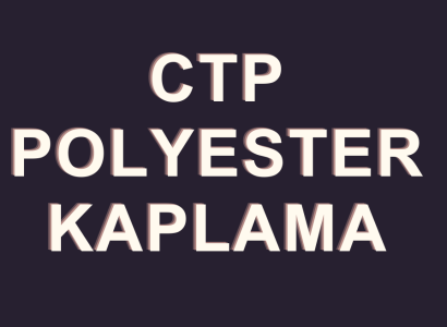 CTP POLYESTER KAPLAMA